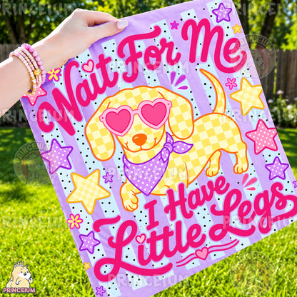 Wait For Me I Have Little Legs Sublimation Design PNG | Cute Dachshund Dog Digital Download