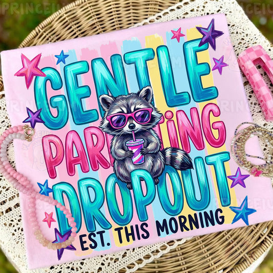 Gentle Parenting Dropout Est. This Morning Sublimation Design PNG | Funny Raccoon Digital Download