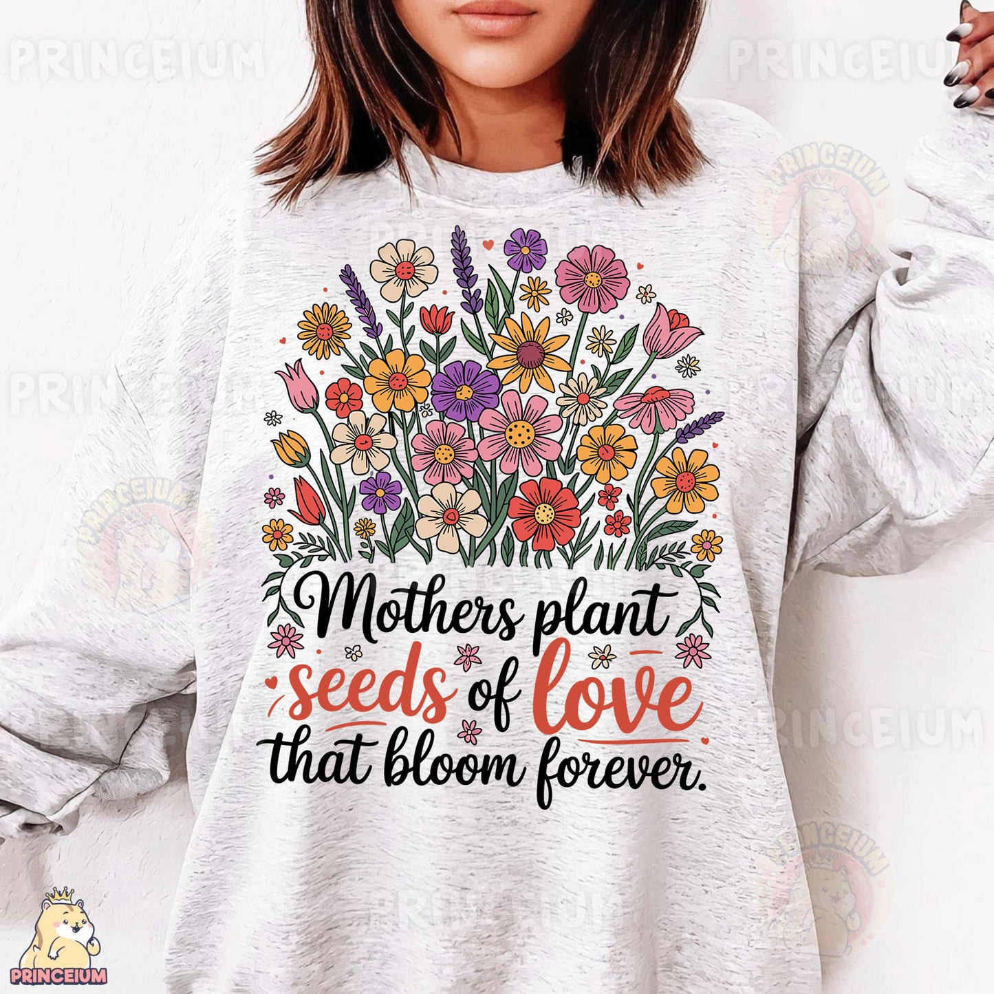 a woman wearing a sweatshirt that says mothers plant seeds of love that bloom forever