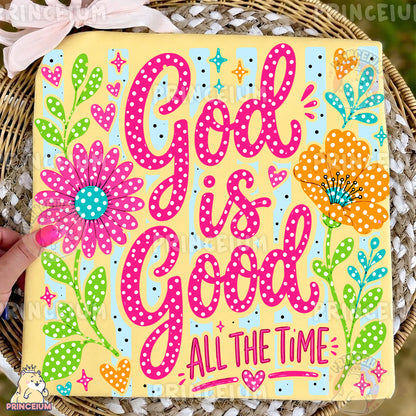 God Is Good All The Time Sublimation Design PNG Christian Floral Digital Download NEW26