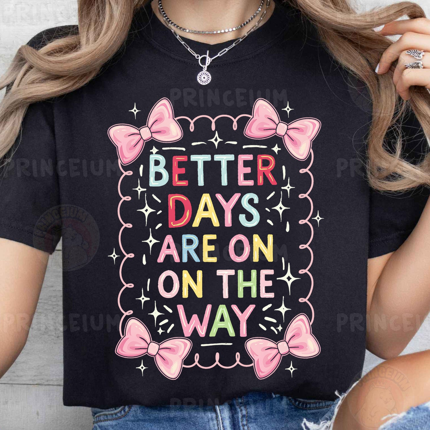 a woman wearing a t - shirt that says better days are on the way