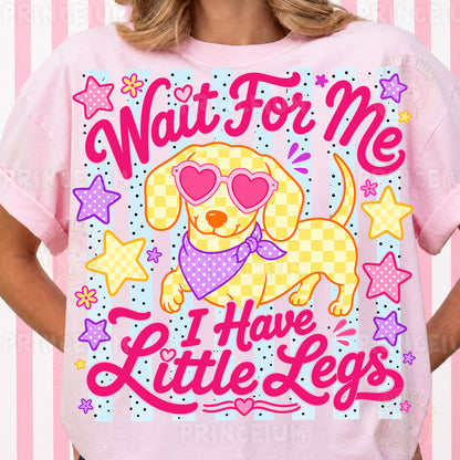 Wait For Me I Have Little Legs Sublimation Design PNG | Cute Dachshund Dog Digital Download