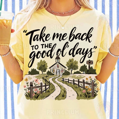Take Me Back To The Good Ol' Days Sublimation Design PNG | Country Church Digital Download