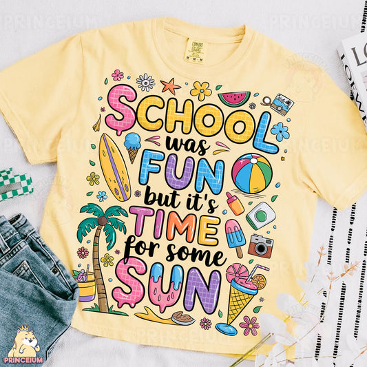 a t - shirt that says school was fun but it's time for some
