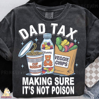a shirt that says dad tax making sure it's not prison