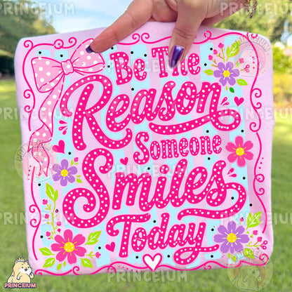 Be The Reason Someone Smiles Today Sublimation Design PNG Floral Inspirational Digital Download NEW26