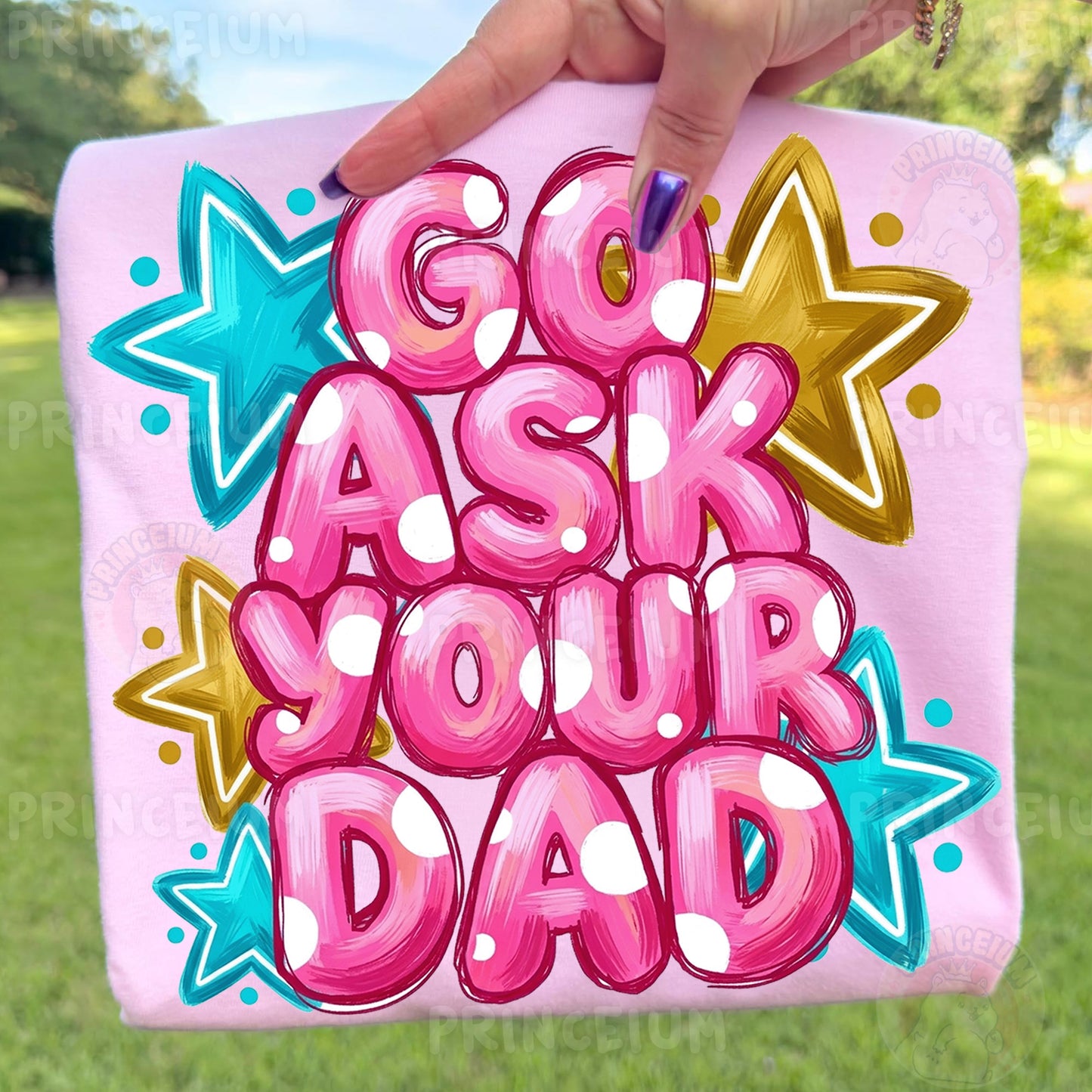 Go Ask Your Dad Sublimation Design PNG Funny Parenting Digital Download