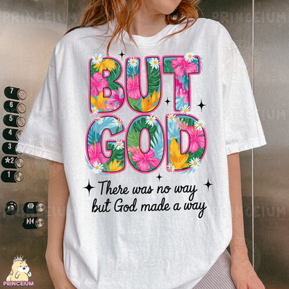 a woman wearing a t - shirt that says but god there was no way but