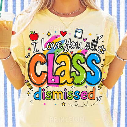 I Love You All Class Dismissed Sublimation Design PNG | Cute Teacher End of Year Digital Download