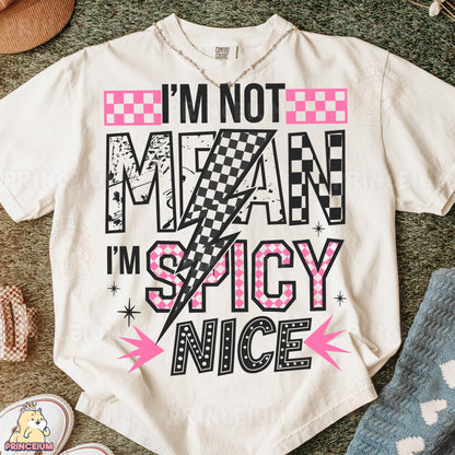 a t - shirt that says i'm not mean i'm spicy nice