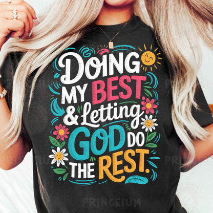 a woman wearing a t - shirt that says doing my best and letting god do