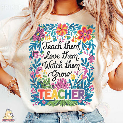 a woman wearing a t - shirt that says teach them love them watch them grow