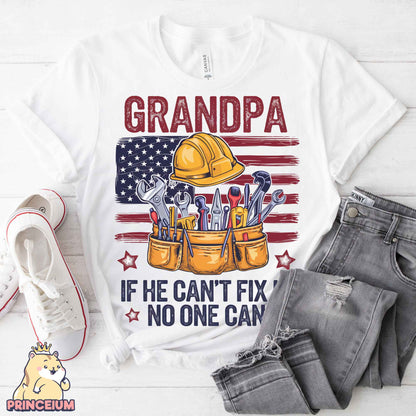 a t - shirt that says grandpa if he can't fix no one can