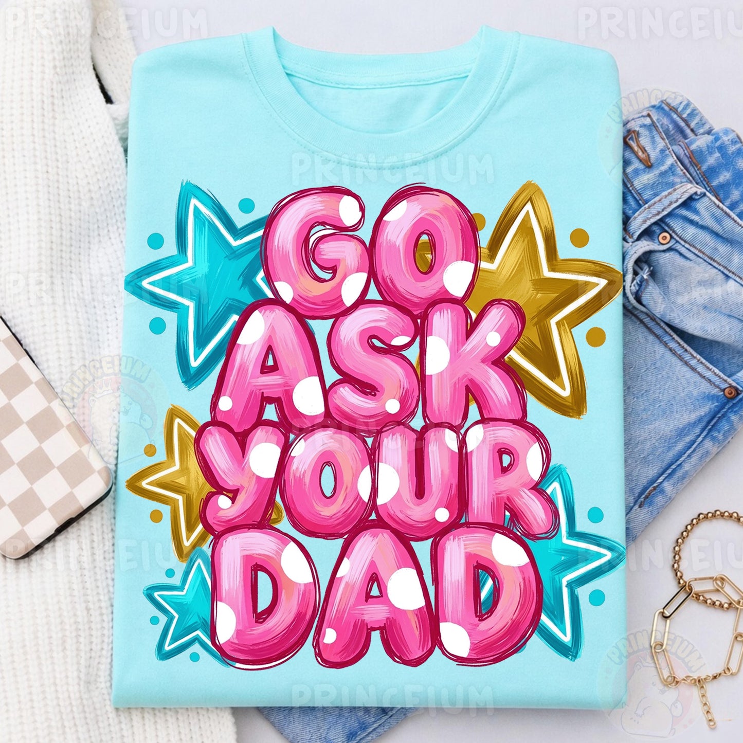 Go Ask Your Dad Sublimation Design PNG Funny Parenting Digital Download