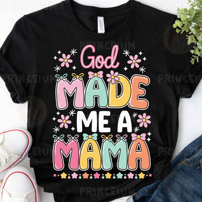 a t - shirt that says god made me a mama