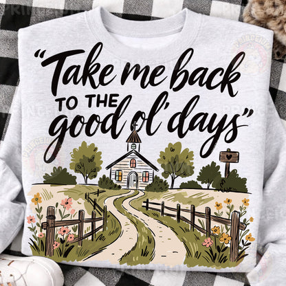 Take Me Back To The Good Ol' Days Sublimation Design PNG | Country Church Digital Download