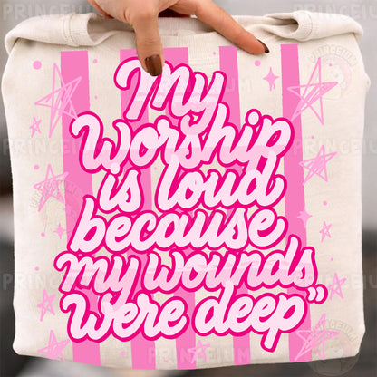 My Worship Is Loud Because My Wounds Were Deep Sublimation Design PNG Christian Faith Digital Download