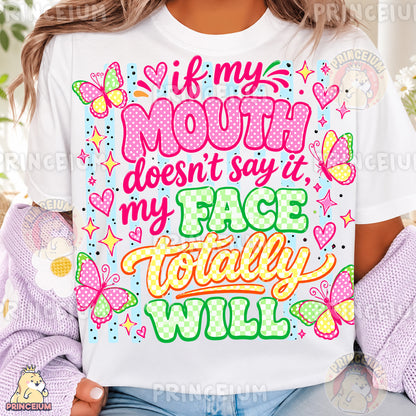 If My Mouth Doesn't Say It My Face Totally Will Sublimation Design PNG Sassy Butterfly Quote Digital Download NEW26