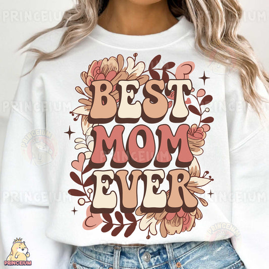 a woman wearing a sweatshirt that says best mom ever