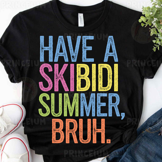 a t - shirt that says have a skidi summer, bruh