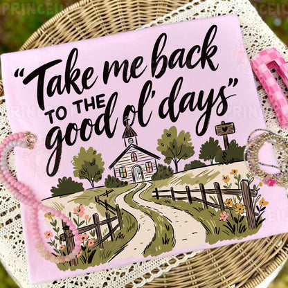 Take Me Back To The Good Ol' Days Sublimation Design PNG | Country Church Digital Download