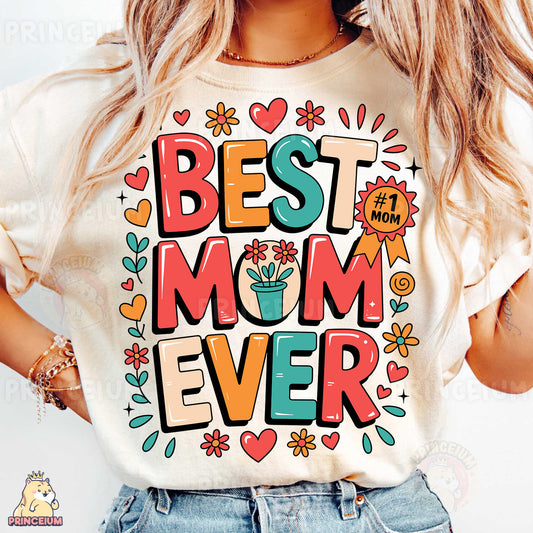 a woman wearing a t - shirt that says best mom ever