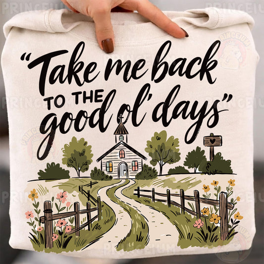 Take Me Back To The Good Ol' Days Sublimation Design PNG | Country Church Digital Download