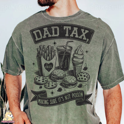 a man wearing a t - shirt that says dad tax making sure it's