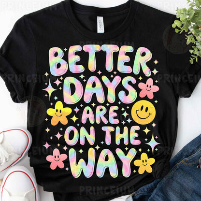 a t - shirt that says better days are on the way