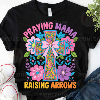 a t - shirt that says praying mama raising arrows