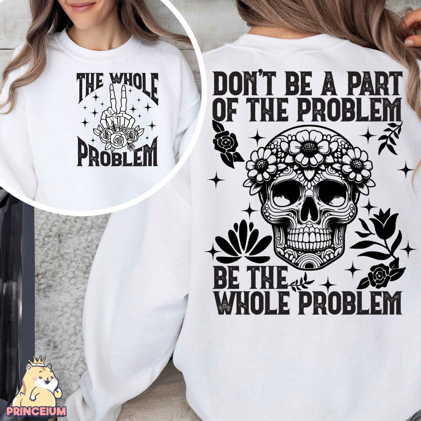 Don’t Be A Part Of The Problem Be The Whole Problem Png, Funny Adult Humor Skeleton Png, Sarcastic Sublimation Design Digital Downloads