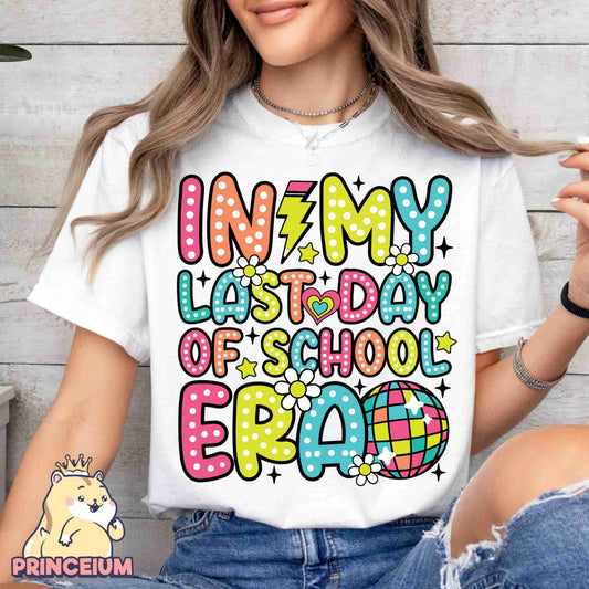 In My Last Day Of School Era Png, Last Day of School Png, School’s Out For Summer Png, Teacher Summer On, End of the Year Sublimation