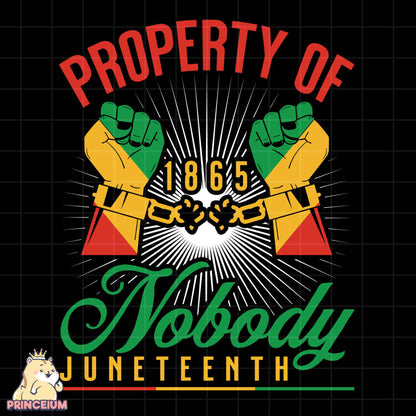 Property of Nobody Juneteenth Png, Black History Png, 1865 Png, African American Png, Juneteenth Png, Juneteenth Shirt Png, Sublimation