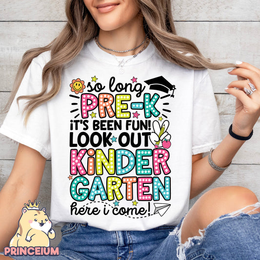 So Long Pre-k It’s been fun Look out! Kindergarten Here I come, Last Day of School Png, End of the Year Teacher Summer Png, Sublimation Designs Digital