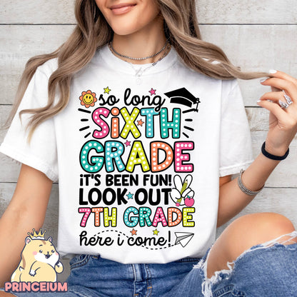 So Long, Sixth Grade It’s been fun. Look out! 7th Grade Here I come, Last Day of School Png, End of the Year Teacher Summer Png, Sublimation Designs Digital