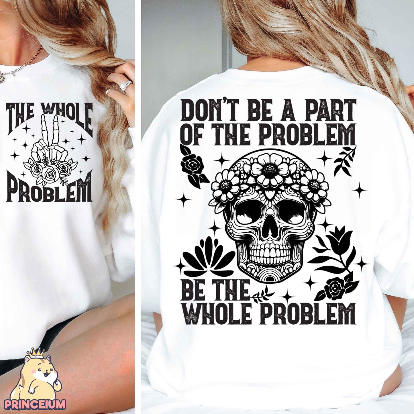 Don’t Be A Part Of The Problem Be The Whole Problem Png, Funny Adult Humor Skeleton Png, Sarcastic Sublimation Design Digital Downloads