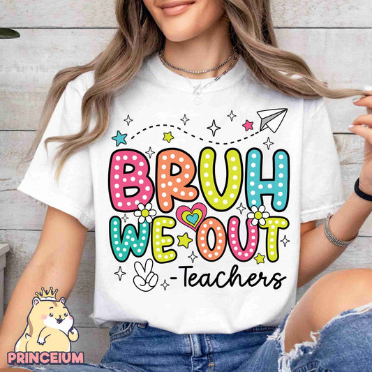 Bruh We Out Teacher Png, Last Day of School, End of School Png, Bruh Teacher, Teacher Life Png, Teacher Summer, Sublimation Digital Download