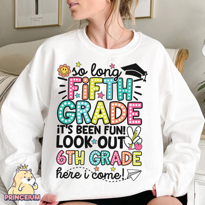So Long, 5th Grade It’s been fun. Look out! 6th Grade Here I come, Last Day of School Png, End of the Year Teacher Summer Png, Sublimation Designs Digital