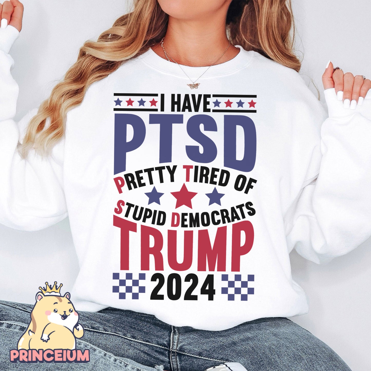 I Have PTSD Pretty Tired Of Stupid Democrats Trump 2024 Png, Trump Png, Donald Trump Png, Trump Flag Png, Trump 2024