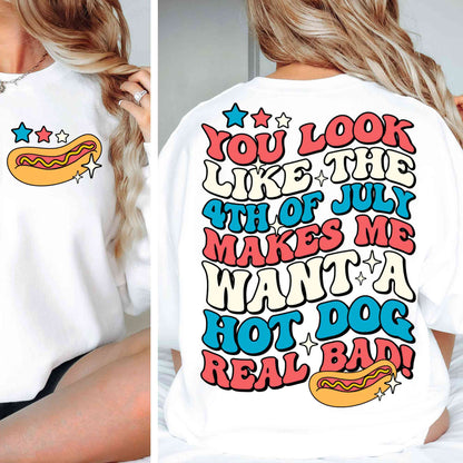 You Look like the 4th of July Makes Me Want a Hot Dog Real Bad, Patriotic Shirt Png, Fourth of July, America Flag Png, Memorial Day Sublimation