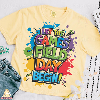 a t - shirt that says it the games field day begin