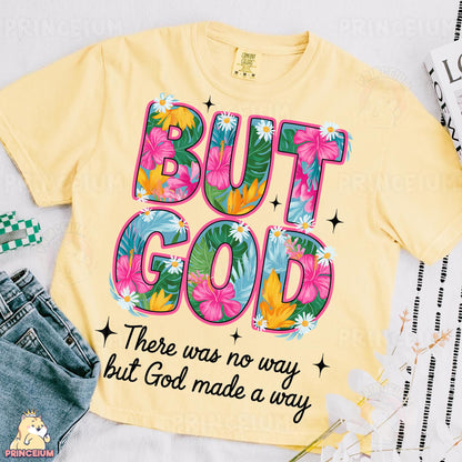 a t - shirt that says but god there is no way but god made a