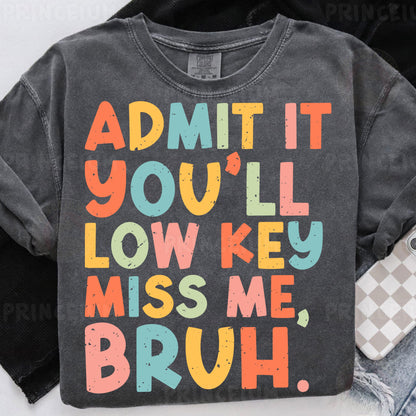 a t - shirt that says admit it you'll low key miss me,