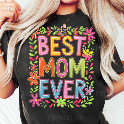 a woman wearing a best mom ever t - shirt