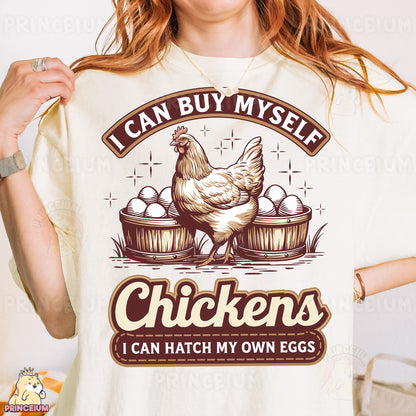 a woman wearing a t - shirt that says i can buy mysel chickens i