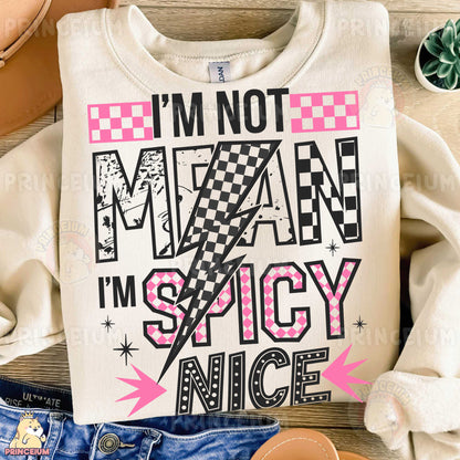 a t - shirt that says i'm not mean i'm spicy nice