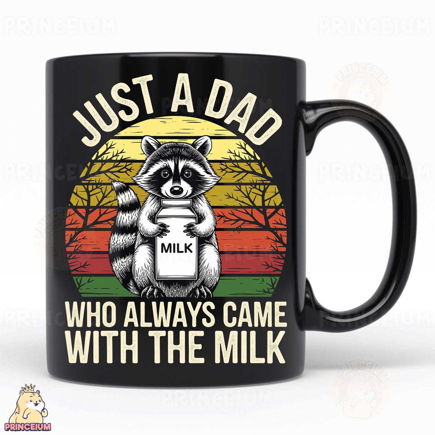 a raccoon holding a milk mug that says just a dad who always came