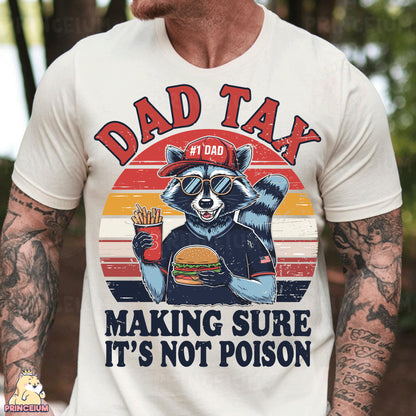 a man wearing a shirt that says dad tax making sure it's not po