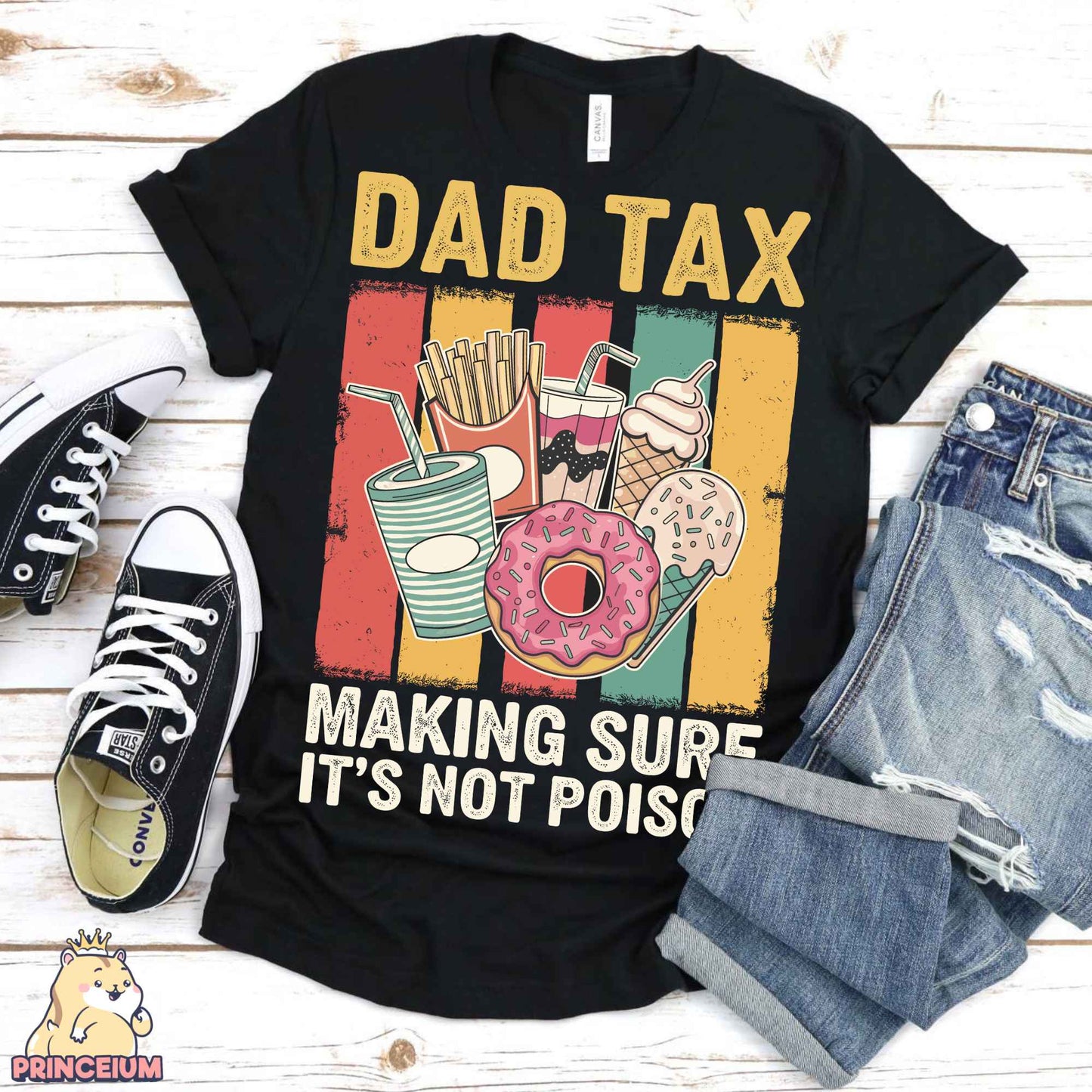 a shirt that says dad tax making sure it's not poise