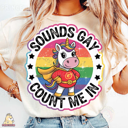 a woman wearing a t - shirt that says sounds gay count me in